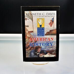 Don't Know Much about American History by Kenneth Davis 2003 Paperback